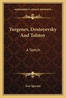 Turgenev, Dostoyevsky And Tolstoy