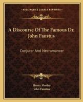 A Discourse Of The Famous Dr. John Faustus