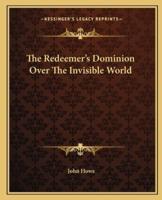 The Redeemer's Dominion Over The Invisible World