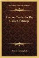 Auction Tactics In The Game Of Bridge