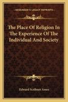 The Place Of Religion In The Experience Of The Individual And Society