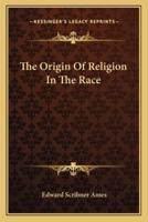 The Origin Of Religion In The Race