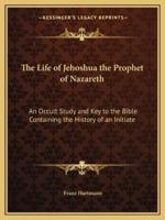 The Life of Jehoshua the Prophet of Nazareth