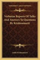 Verbatim Reports Of Talks And Answers To Questions By Krishnamurti