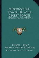 Subconscious Power Or Your Secret Forces