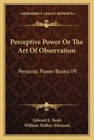 Perceptive Power Or The Art Of Observation