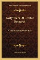 Forty Years Of Psychic Research