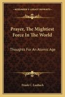 Prayer, The Mightiest Force In The World