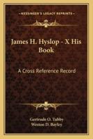 James H. Hyslop - X His Book