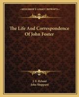 The Life And Correspondence Of John Foster