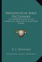 Metaphysical Bible Dictionary