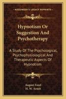 Hypnotism Or Suggestion And Psychotherapy