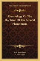 Phrenology Or The Doctrine Of The Mental Phenomena