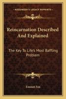 Reincarnation Described And Explained