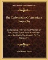 The Cyclopaedia Of American Biography