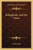 Bolingbroke And His Times