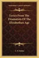 Lyrics From The Dramatists Of The Elizabethan Age