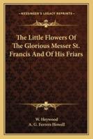 The Little Flowers Of The Glorious Messer St. Francis And Of His Friars