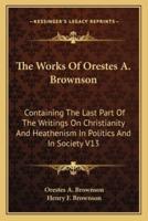 The Works Of Orestes A. Brownson