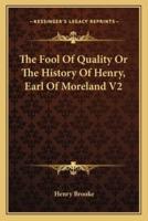 The Fool Of Quality Or The History Of Henry, Earl Of Moreland V2