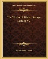 The Works of Walter Savage Landor V2
