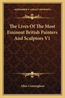 The Lives Of The Most Eminent British Painters And Sculptors V1