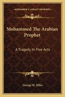 Mohammed The Arabian Prophet