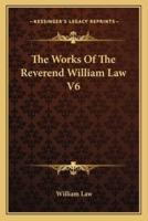 The Works Of The Reverend William Law V6