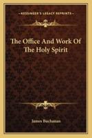 The Office And Work Of The Holy Spirit
