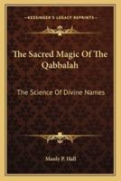 The Sacred Magic Of The Qabbalah