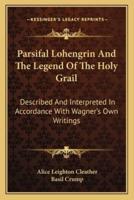 Parsifal Lohengrin And The Legend Of The Holy Grail