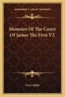 Memoirs Of The Court Of James The First V2