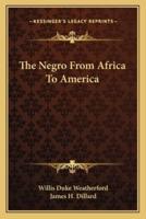 The Negro From Africa To America