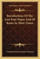 Recollections Of The Last Four Popes And Of Rome In Their Times