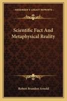 Scientific Fact And Metaphysical Reality