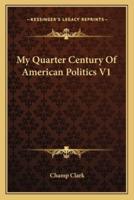 My Quarter Century Of American Politics V1