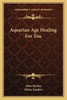 Aquarian Age Healing For You