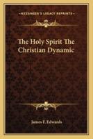 The Holy Spirit The Christian Dynamic