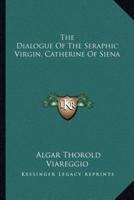 The Dialogue Of The Seraphic Virgin, Catherine Of Siena