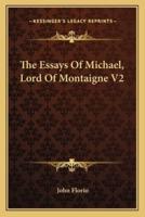 The Essays Of Michael, Lord Of Montaigne V2
