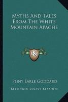 Myths And Tales From The White Mountain Apache