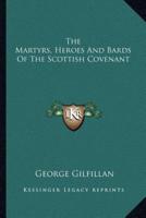 The Martyrs, Heroes And Bards Of The Scottish Covenant