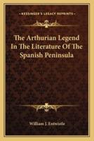 The Arthurian Legend In The Literature Of The Spanish Peninsula