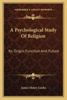 A Psychological Study Of Religion