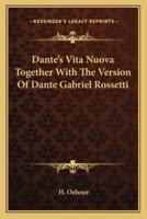 Dante's Vita Nuova Together With The Version Of Dante Gabriel Rossetti