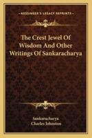 The Crest Jewel Of Wisdom And Other Writings Of Sankaracharya