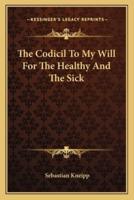 The Codicil To My Will For The Healthy And The Sick