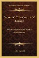 Secrets Of The Courts Of Europe