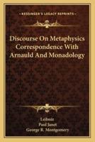 Discourse On Metaphysics Correspondence With Arnauld And Monadology