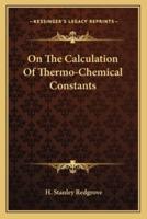 On The Calculation Of Thermo-Chemical Constants